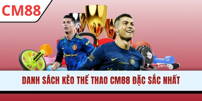 Danh sách kèo thể thao CM88 đặc sắc nhất
